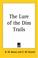 Cover of: The Lure Of The Dim Trails