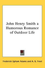 Cover of: John Henry Smith A Humorous Romance Of Outdoor Life by Frederick Upham Adams