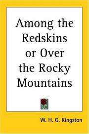 Cover of: Among The Redskins Or Over The Rocky Mountains by W. H. G. Kingston, W. H. G. Kingston