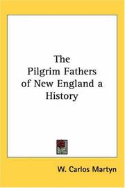 Cover of: The Pilgrim Fathers Of New England A History by W. Carlos Martyn, W. Carlos Martyn