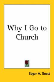 Cover of: Why I Go To Church by Edgar A. Guest