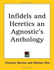 Cover of: Infidels And Heretics An Agnostic's Anthology by Clarence Darrow, Wallace Rice