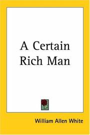 Cover of: A Certain Rich Man by William Allen White, William Allen White