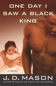 Cover of: One day I saw a black king by J. D. Mason