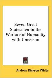 Cover of: Seven Great Statesmen In The Warfare Of Humanity With Unreason by Andrew Dickson White