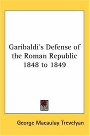 Cover of: Garibaldi's Defense of the Roman Republic 1848 to 1849