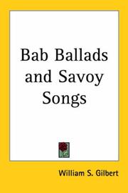 Cover of: Bab Ballads and Savoy Songs by W. S. Gilbert