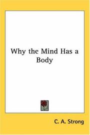 Cover of: Why the Mind Has a Body by Charles A. Strong