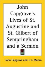 Cover of: John Capgrave's Lives Of St. Augustine And St. Gilbert Of Sempringham And A Sermon by John Capgrave