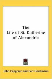 Cover of: The Life Of St. Katherine Of Alexandria by John Capgrave