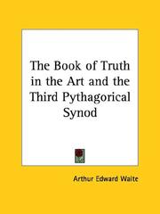 Cover of: The Book of Truth in the Art and the Third Pythagorical Synod | Arthur Edward Waite