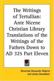 Cover of: The Writings Of Tertullian: Ante Nicene Christian Library Translations Of The Writings Of The Fathers Down To Ad 325