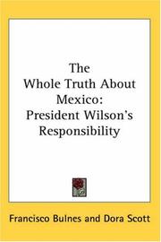 The Whole Truth About Mexico by Francisco Bulnes