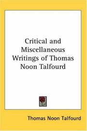 Cover of: Critical And Miscellaneous Writings of Thomas Noon Talfourd by Thomas Noon Talfourd, Thomas Noon Talfourd