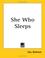 Cover of: She Who Sleeps