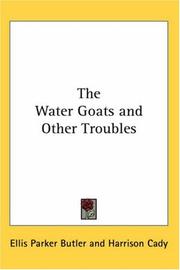 Cover of: The Water Goats And Other Troubles by Ellis Parker Butler, Ellis Parker Butler