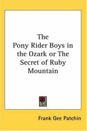 Cover of: The Pony Rider Boys in the Ozark or the Secret of Ruby Mountain | Frank Gee Patchin