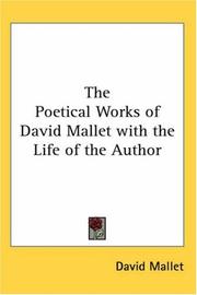 Cover of: The Poetical Works of David Mallet With the Life of the Author