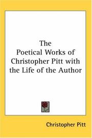 Cover of: The Poetical Works of Christopher Pitt With the Life of the Author