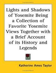 Cover of: Lights And Shadows of Yosemite Being a Collection of Favorite Yosemite Views Together With a Brief Account of Its History And Legends by Katherine Ames Taylor