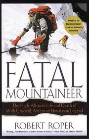 Cover of: Fatal Mountaineer: The High-Altitude Life and Death of Willi Unsoeld, American Himalayan Legend