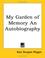 Cover of: My Garden of Memory an Autobiography