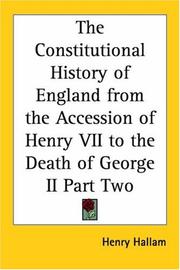 Cover of: The Constitutional History Of England From The Accession Of Henry Vii To The Death Of George Ii by Henry Hallam