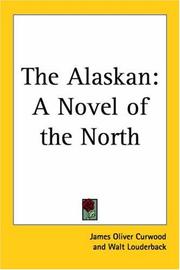 The Alaskan by James Oliver Curwood