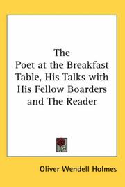 Cover of: The Poet at the Breakfast Table, His Talks with His Fellow Boarders and The Reader by Oliver Wendell Holmes, Sr.