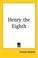 Cover of: Henry the Eighth