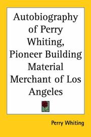 Cover of: Autobiography of Perry Whiting, Pioneer Building Material Merchant of Los Angeles by Perry Whiting