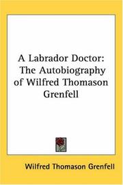 Cover of: A Labrador Doctor: The Autobiography of Wilfred Thomason Grenfell