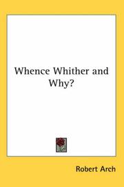 Cover of: Whence Whither And Why? | Robert Arch