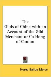 Cover of: The Gilds of China With an Account of the Gild Merchant or Co Hong of Canton by Hosea Ballou Morse