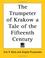 Cover of: The Trumpeter of Krakow a Tale of the Fifteenth Century