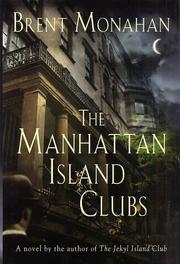 Cover of: The Manhattan Island clubs by Brent Monahan