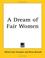 Cover of: A Dream Of Fair Women