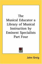 Cover of: The Musical Educator A Library Of Musical Instruction By Eminent Specialists by John Greig