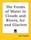 Cover of: The Forms of Water in Clouds And Rivers, Ice And Glaciers