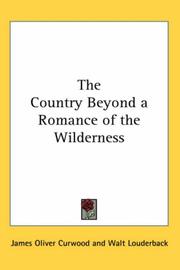 Cover of: The Country Beyond A Romance Of The Wilderness | James Oliver Curwood