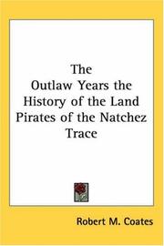 Cover of: The Outlaw Years The History Of The Land Pirates Of The Natchez Trace by Robert M. Coates