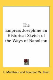 Cover of: The Empress Josephine An Historical Sketch Of The Ways Of Napoleon by Luise Mühlbach, Luise Mühlbach