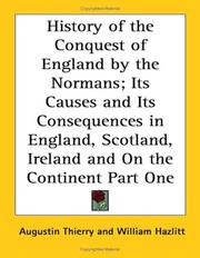 Cover of: History of the Conquest of England by the Normans; Its Causes And Its Consequences in England, Scotland, Ireland And on the Continent by Augustin Thierry