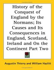 Cover of: History of the Conquest of England by the Normans; Its Causes And Its Consequences in England, Scotland, Ireland And on the Continent