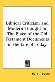 Cover of: Biblical Criticism And Modern Thought or the Place of the Old Testament Documents in the Life of Today | W. G. Jordan