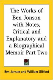 The Works Of Ben Jonson With Notes, Critical And Explanatory And A Biographical Memoir