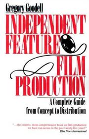 Cover of: Independent Feature Film Production by Gregory Goodell