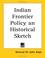 Cover of: Indian Frontier Policy an Historical Sketch
