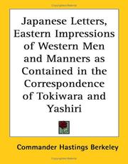 Cover of: Japanese Letters, Eastern Impressions of Western Men and Manners as Contained in the Correspondence of Tokiwara and Yashiri by Commander Hastings Berkeley