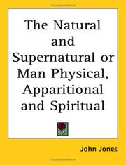 Cover of: The Natural and Supernatural or Man Physical, Apparitional and Spiritual